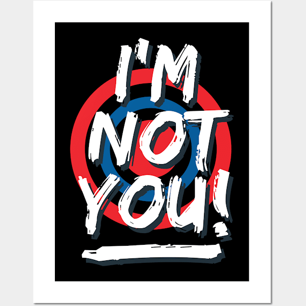 I'm not you Wall Art by Teefold